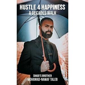 Hustle 4 Happiness: A Decades Walk, Hardcover - Mohamad-Nawaf Taleb imagine