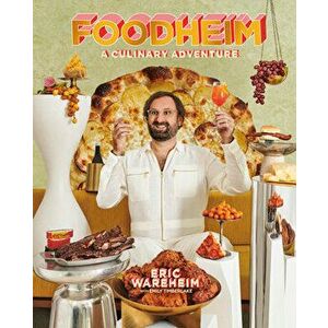 Foodheim: A Culinary Adventure [A Cookbook], Hardcover - Eric Wareheim imagine