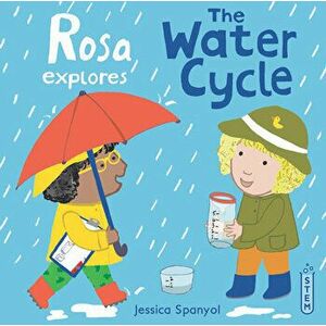 Rosa Explores the Water Cycle, Hardcover - Jessica Spanyol imagine