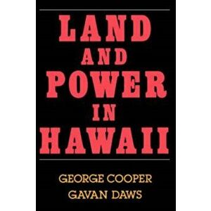 Land and Power in Hawaii: The Democratic Years, Paperback - George Cooper imagine