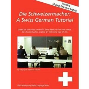 Die Schweizermacher: A Swiss German Tutorial, Paperback - Paul G. Schreier imagine