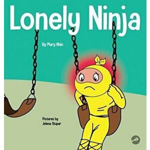 Lonely Ninja: A Children's Book About Feelings of Loneliness, Hardcover - Mary Nhin imagine