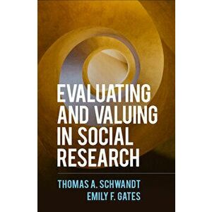 Evaluating and Valuing in Social Research, Paperback - Thomas a. Schwandt imagine