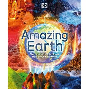 Amazing Earth: The Most Incredible Places from Around the World, Hardcover - *** imagine