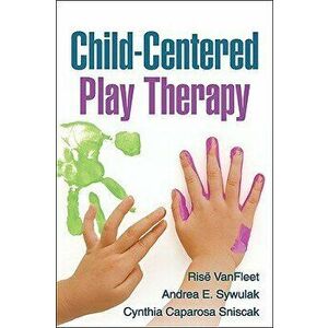 Child-Centered Play Therapy, Hardcover - Risë VanFleet imagine