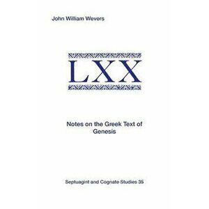 Notes on the Greek Text of Genesis, Paperback - John William Wevers imagine