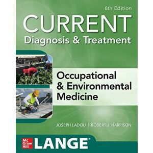 Current Diagnosis & Treatment Occupational & Environmental Medicine, 6th Edition, Paperback - Joseph Ladou imagine