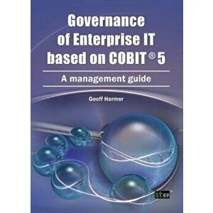 Governance of Enterprise It Based on COBIT 5: A Management Guide, Paperback - Geoff Harmer imagine