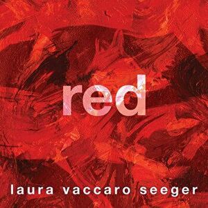 Red, Hardcover - Laura Vaccaro Seeger imagine