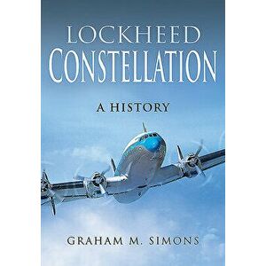 Lockheed Constellation: A History, Hardcover - Graham M. Simons imagine