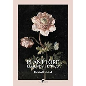 Plant Lore, Legends & Lyrics, Paperback - Richard Folkard imagine