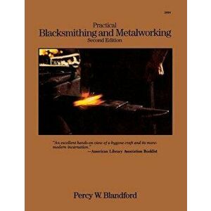 Practical Blacksmithing and Metalworking, Hardcover - Percy W. Blandford imagine