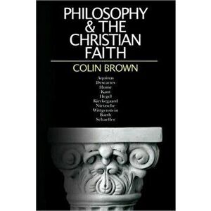 Philosophy & the Christian Faith, Paperback - Colin Brown imagine