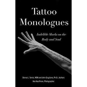 Tattoo Monologues: Indelible Marks on the Body and Soul, Hardcover - Donna L. Torrisi imagine
