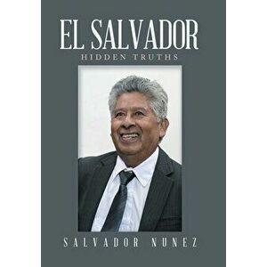 El Salvador: Hidden Truths, Hardcover - Salvador Nunez imagine