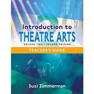 Introduction to Theatre Arts 2, 2nd Edition Teacher's Guide, Paperback - Suzi Zimmerman imagine