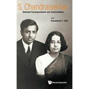 S Chandrasekhar: Selected Correspondence and Conversations, Hardcover - Kameshwar C. Wali imagine