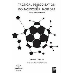 Tactical Periodization Vs Tactical Periodization, Paperback - Xavier Tamarit imagine