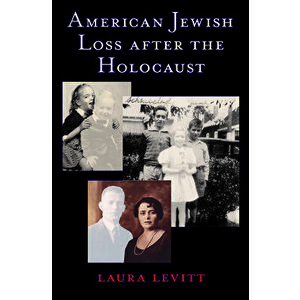 American Jewish Loss After the Holocaust, Hardcover - Laura Levitt imagine