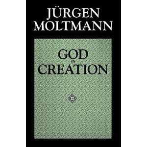 God in Creation, Paperback - Jürgen Moltmann imagine