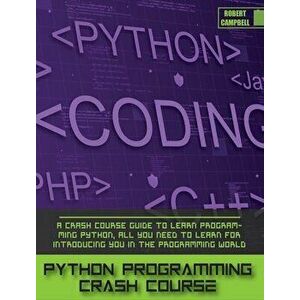 Python Programming Crash Course: A Crash Course Guide to Learn Programming Python, all you Need to Learn for Introducing you in the Programming World. imagine