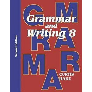 Grammar & Writing Student Textbook Grade 8 2nd Edition 2014, Paperback - Stephen Hake imagine