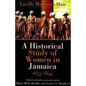 A Historical Study of Women in Jamaica, 1655-1844, Paperback - Hilary MCD Beckles imagine