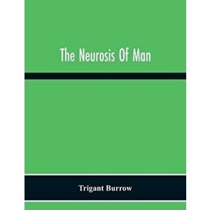 The Neurosis Of Man, Paperback - Trigant Burrow imagine