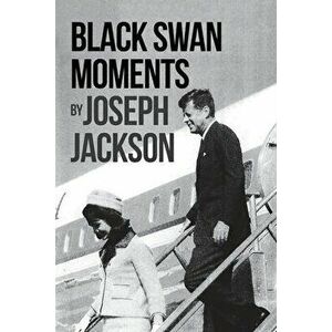Black Swan Moments, Paperback - Joseph Jackson imagine