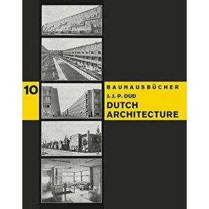J.J.P. Oud: Dutch Architecture: Bauhausbücher 10, Hardcover - J. J. P. Oud imagine