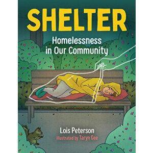 Shelter: Homelessness in Our Community, Hardcover - Lois Peterson imagine