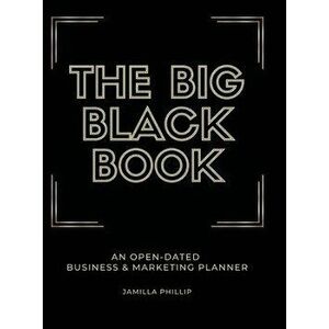 The Big Black Book: An Open-Dated Marketing Planner, Hardcover - Jamilla Phillip imagine