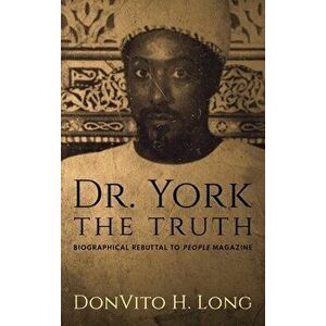 Dr. York - The Truth: Biographical Rebuttal To People Magazine, Hardcover - Donvito H. Long imagine