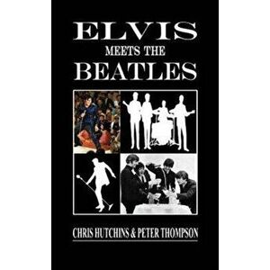 Elvis Meets The Beatles, Hardcover - Chris Hutchins imagine