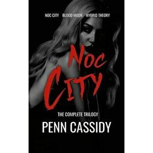Noc City (The Complete Trilogy), Hardcover - Penn Cassidy imagine