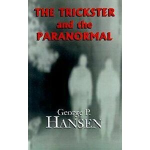 The Trickster and the Paranormal, Hardcover - George P. Hansen imagine