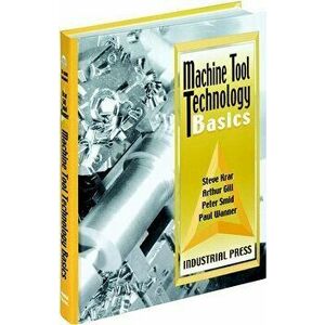 Machine Tool Technology Basics [With CDROM], Paperback - Steve Krar imagine