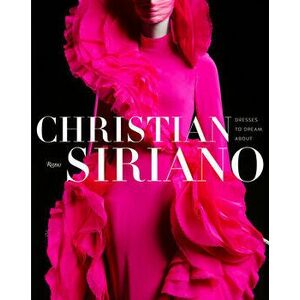 Dresses to Dream about, Hardcover - Christian Siriano imagine