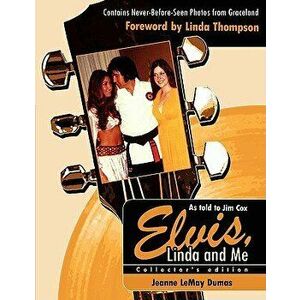 Elvis, Linda and Me: Unseen Pictures and Untold Stories from Graceland, Paperback - Jeanne Lemay Dumas imagine