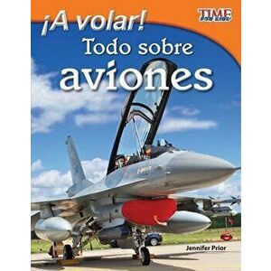 ¡A Volar! Todo Sobre Aviones (Take Off! All about Airplanes) (Spanish Version) = Take Off! All about Airplanes, Paperback - Jennifer Prior imagine