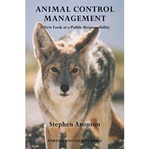Animal Control Management: A New Look At A Public Responsibility, Paperback - Stephen Aronson imagine