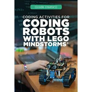 Coding Activities for Coding Robots with Lego Mindstorms(r), Library Binding - Emilee Hillman imagine