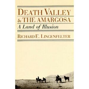 Death Valley and the Amargosa: A Land of Illusion, Paperback - Richard E. Lingenfelter imagine