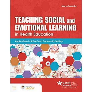 Teaching Social and Emotional Learning in Health Education, Paperback - Mary Connolly imagine