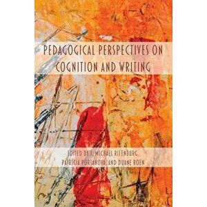 Pedagogical Perspectives on Cognition and Writing, Paperback - J. Michael Rifenburg imagine