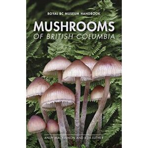 Mushrooms of British Columbia, Paperback - Andy MacKinnon imagine