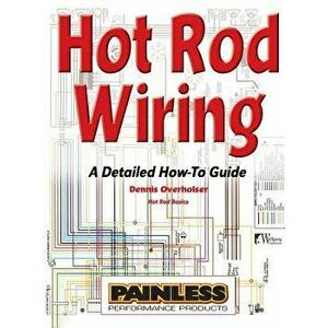 Hot Rod Wiring: A Detailed How-To Guide, Hardcover - Dennis Overholser imagine