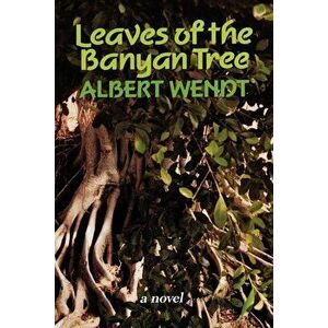 Wendt: Leaves of the Banyan Tree, Paperback - Albert Wendt imagine