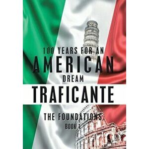 100 Years for an American Dream: The Foundations, Hardcover - Salvatore Gerardo Traficante imagine