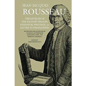 The Reveries of the Solitary Walker, Botanical Writings, and Letter to Franquières, Hardcover - Jean-Jacques Rousseau imagine